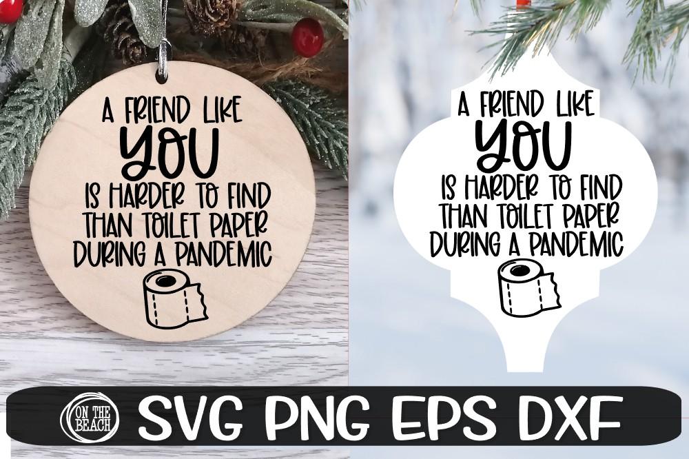 A Friend Like You Harder To Find Toilet Paper Pandemic SVG PNG EPS DXF