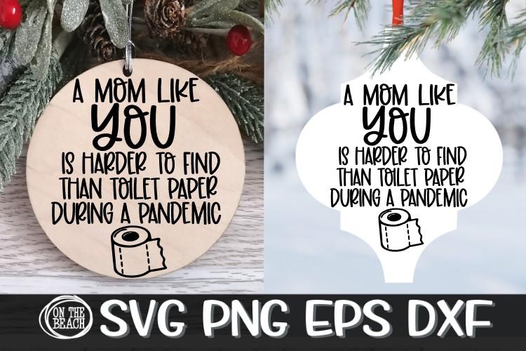 A Mom Like You Harder To Find Toilet Paper -Pandemic SVG PNG EPS DXF