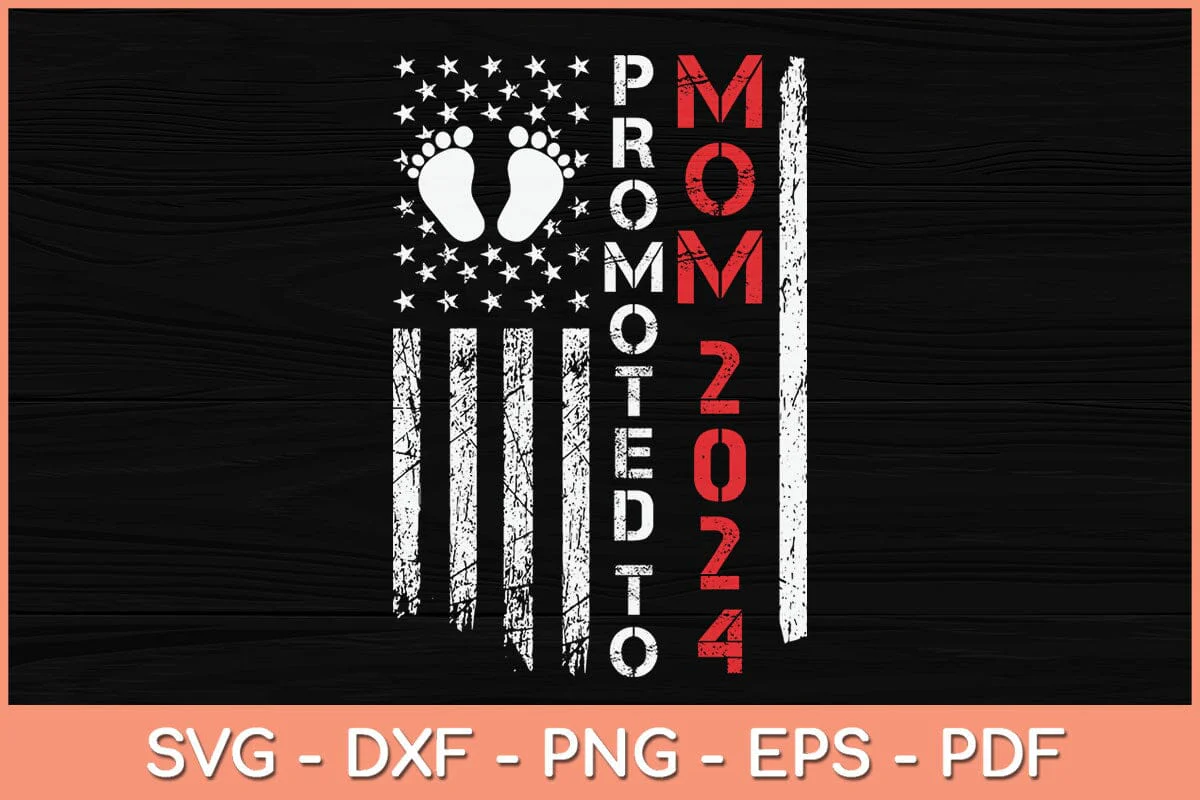 American Flag Promoted To Mom 2024 Mother's Day Svg Cutting File
