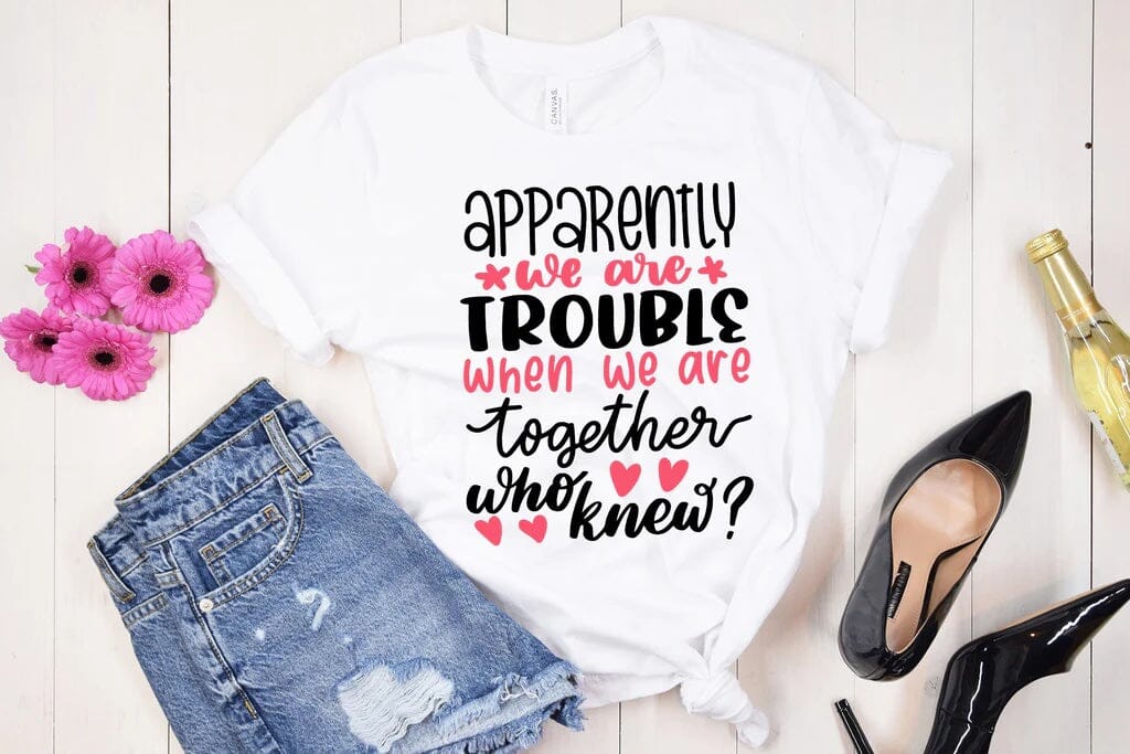 Apparently We Are Trouble SVG - Funny Best Friends T-Shirt Cut File