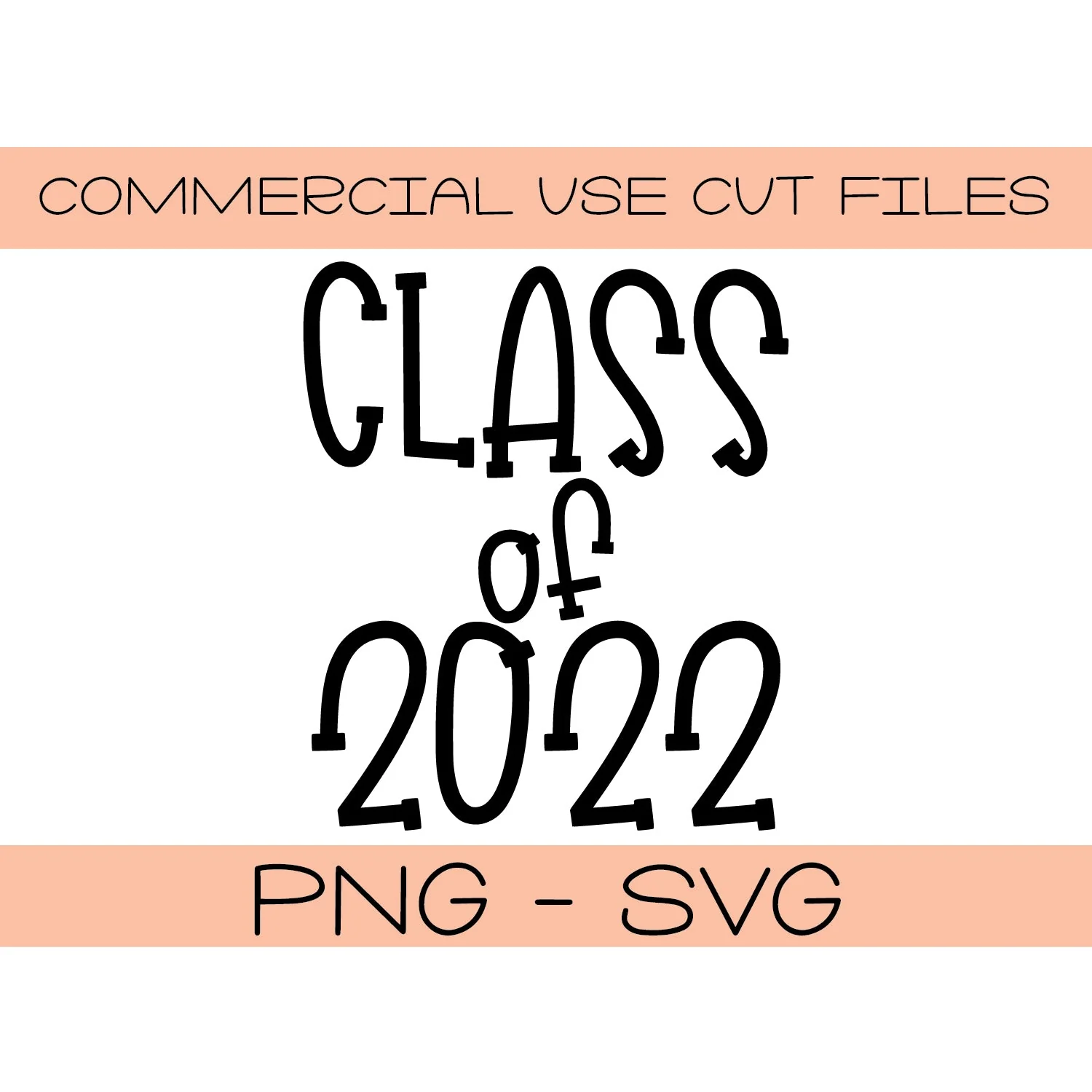 Class of 2022 Cut File - Graduation Party Decor Cut File - T Shirt Tote Bag Diy Cut File - Silhouette - Cricut - PNG SVG