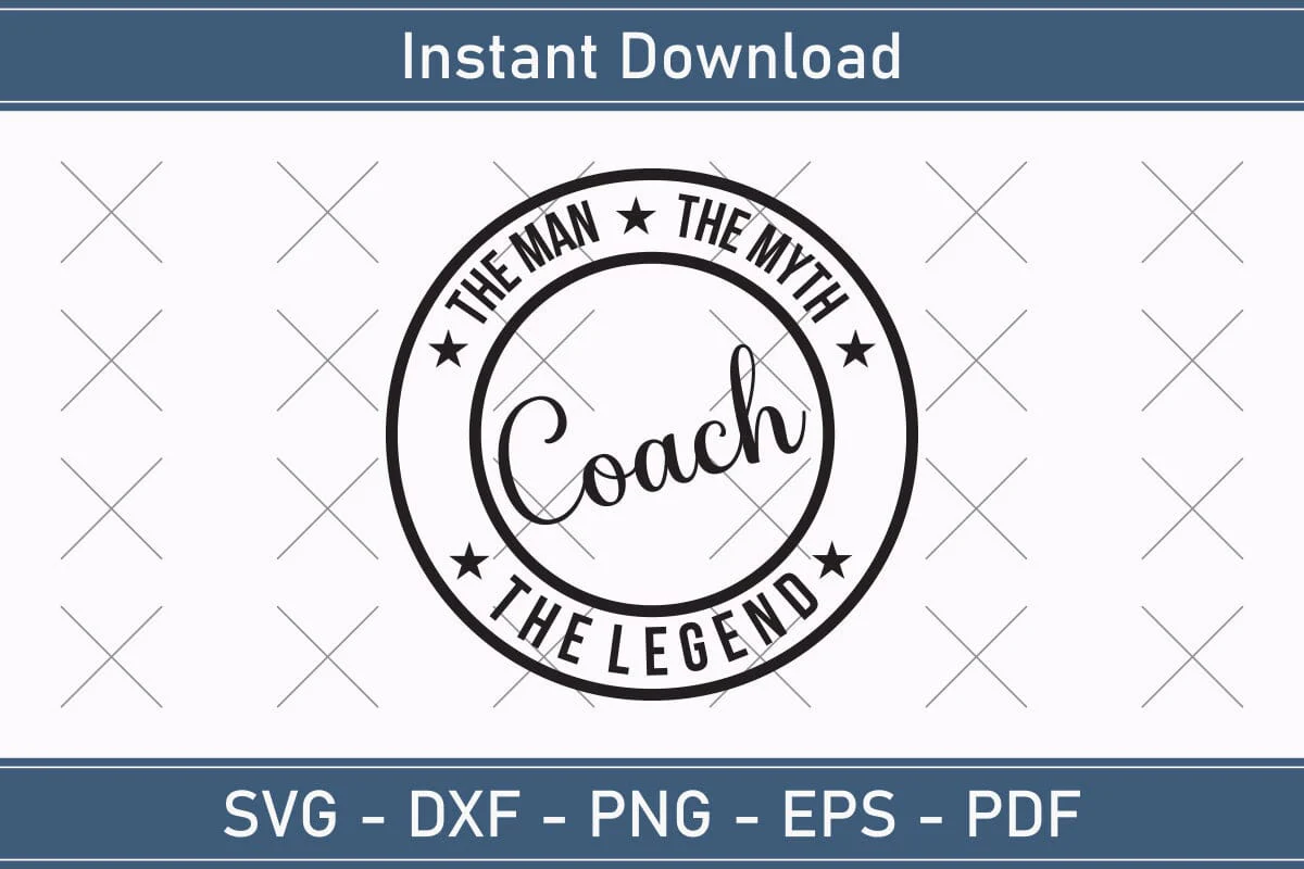 Coach The Man The Myth The Legend Svg, Fathers Day Svg, Daddy Svg, Father Day Svg, Grandpa Svg, Papa Svg – Printable, Cricut & Silhouette