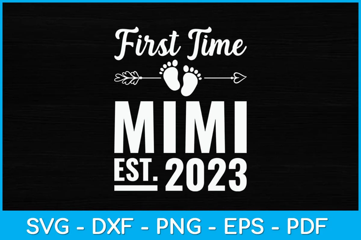 First Time Mimi 2023 Mothers Day Soon To Be Mimi Svg Design