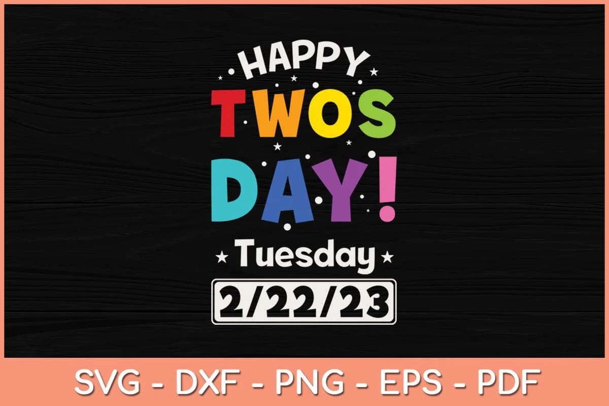 Happy Twosday 2023 Gift Teacher Girls Boys Svg Cutting File