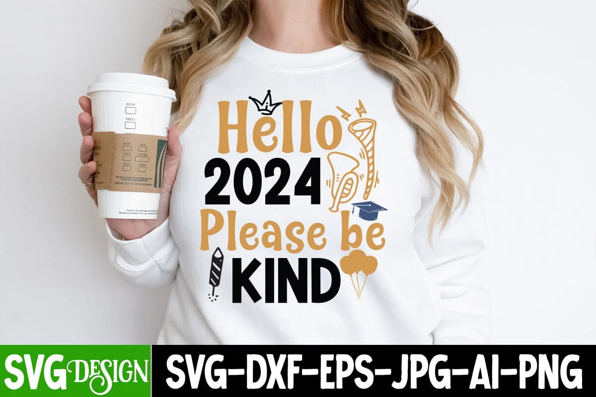 Hello 2024 Plase be Kind SVG Cut File ,Hello 2024 Plase be Kind SVG Design, Hello 2024 Plase be Kind SVG Quotes