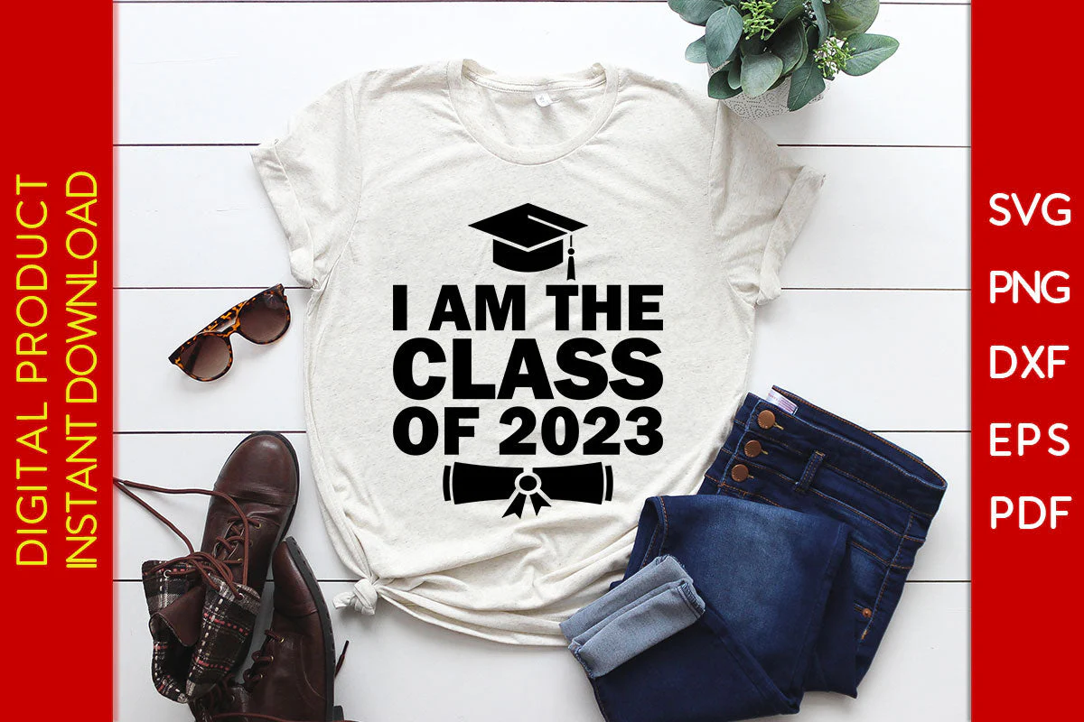 I Am The Class Of 2023 Graduation SVG PNG PDF Cut File - Image 2
