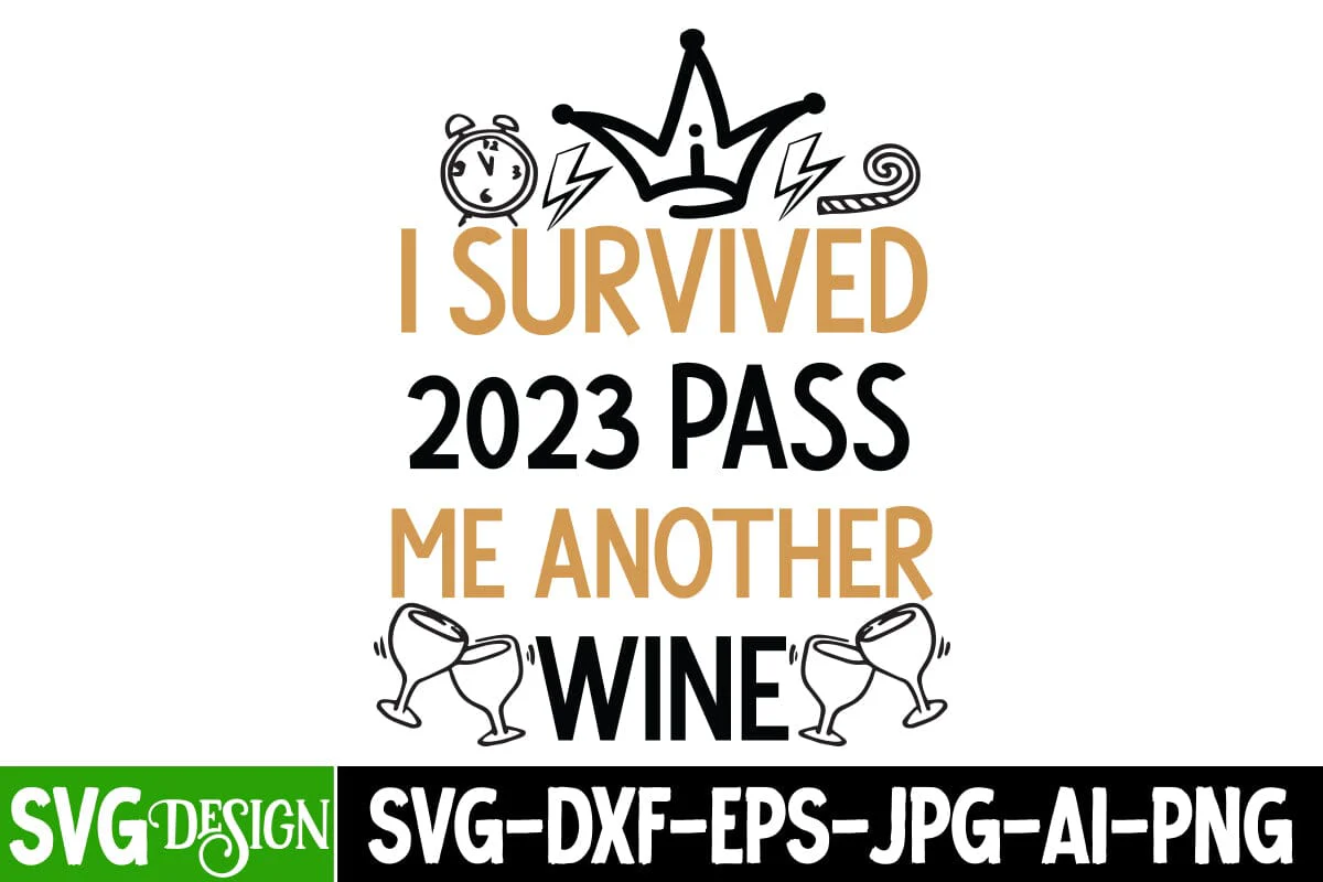I Survived 2023 Pass Me Another Wine SVG Cut File, I Survived 2023 Pass Me Another Wine SVG Design ,I Survived 2023 Pass Me Another Wine Sublimation Design PNG - Image 3