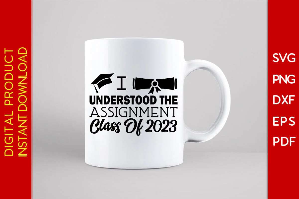 I Understood The Assignment Class Of 2023 Graduation SVG PNG PDF Cut File - Image 3