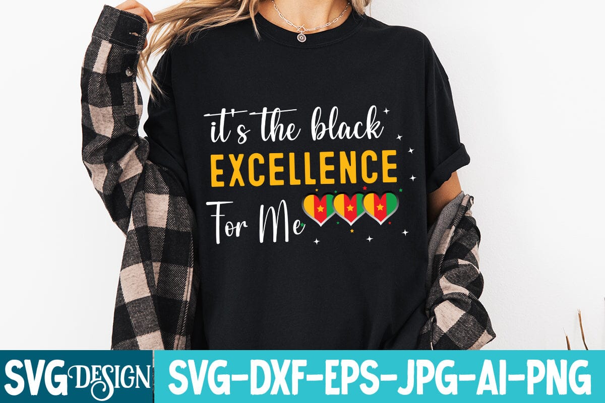 It’s The Black Excellence For me SVG Design,Black History Month SVG,Juneteenth SVG Design,Black History Month Design