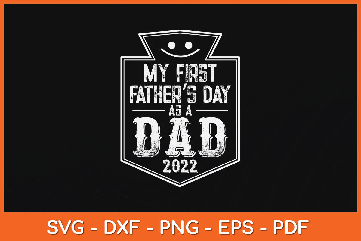 My First Father's Day As A Dad 2022 New Papa Svg Png Dxf Digital Cutting File