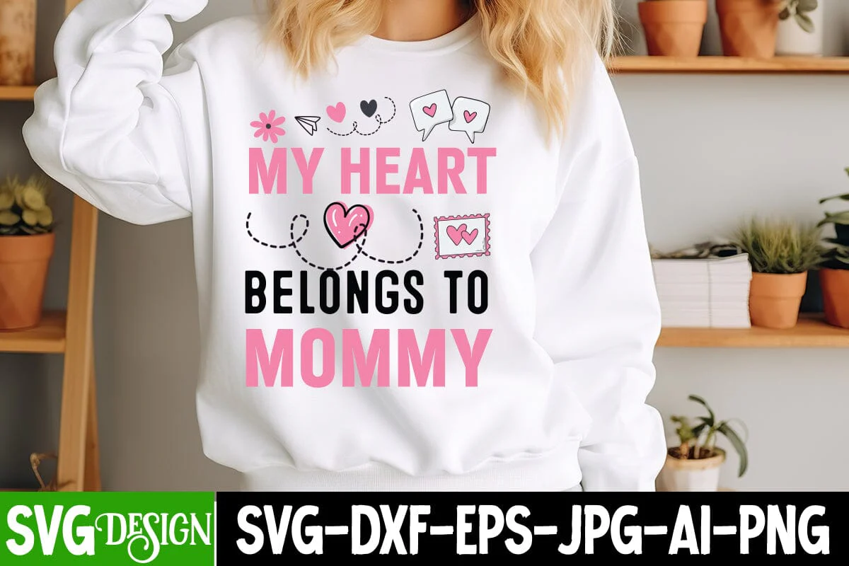 My Heart Belongs to Mommy SVG Design,My Heart Belongs to Mommy Sublimation Design