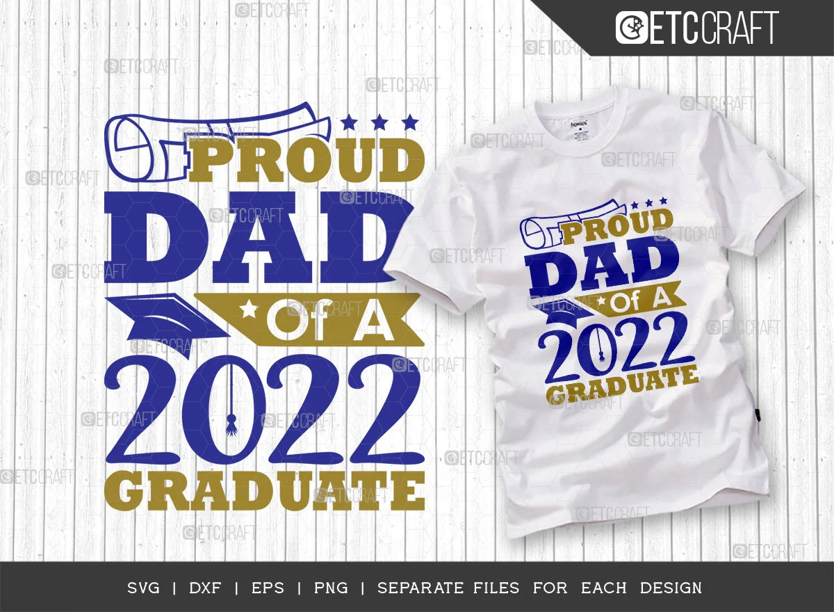 Proud Dad Of A 2022 Graduate Svg Cut File | Class Of 2022 Svg | Senior Svg | Dad Of The Grad Svg | Graduation Svg | Grad Svg | Quote Design