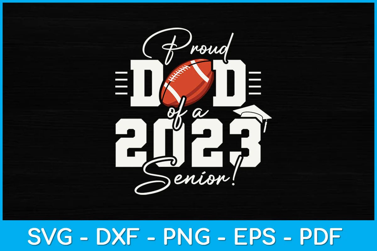 Proud Dad Of A 2023 Senior Svg Design