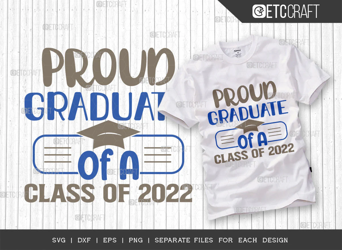 Proud Graduate Of A Class Of 2022 SVG Cut File, Proud Senior svg, Senior 2022 Svg, College Graduate Svg, Graduation Family Svg, Graduation Quotes, ETC T00268