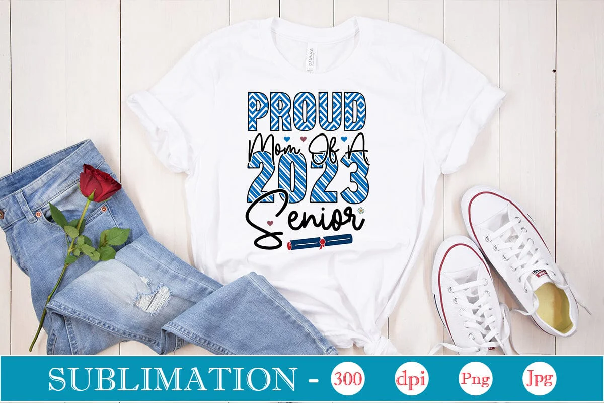 Proud Mom Of A 2023 Senior Sublimation SVGs,Quotes and Sayings,Food & Drink,On Sale, Print & Cut - Image 3