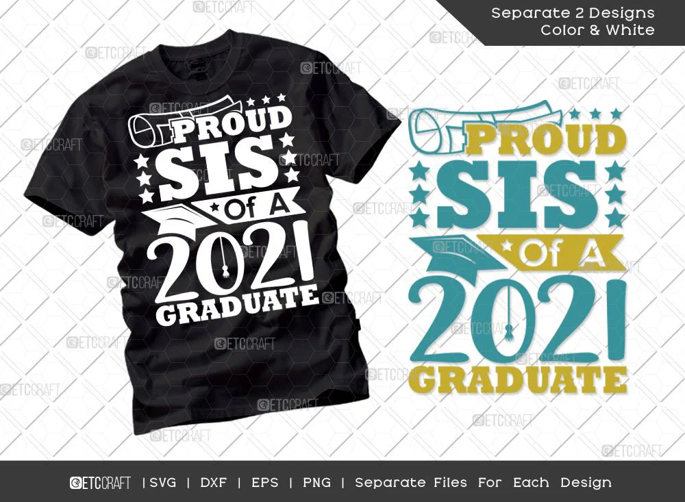 Proud Sis Of A 2021 Graduate Svg Cut File | Senior Svg | Sister Svg | Graduation Svg | Grad Svg | Class Of 2021 Svg | Tshirt Design