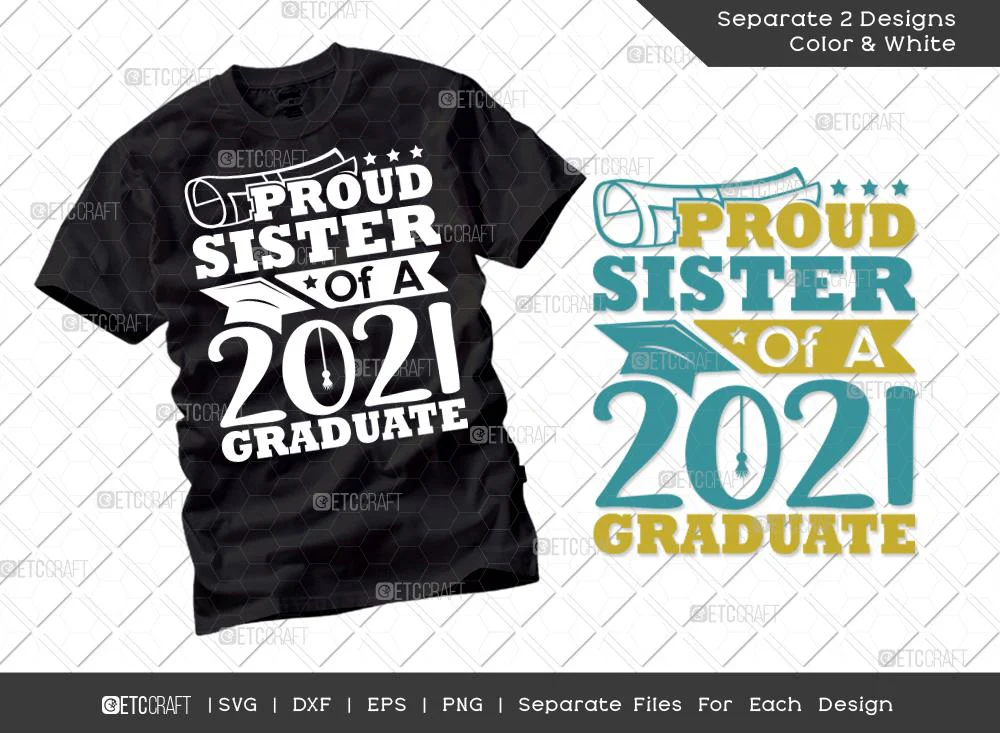Proud Sister Of A 2021 Graduate Svg Cut File | Senior Svg | Sis Svg | Graduation Svg | Grad Svg | Class Of 2021 Svg | Tshirt Design