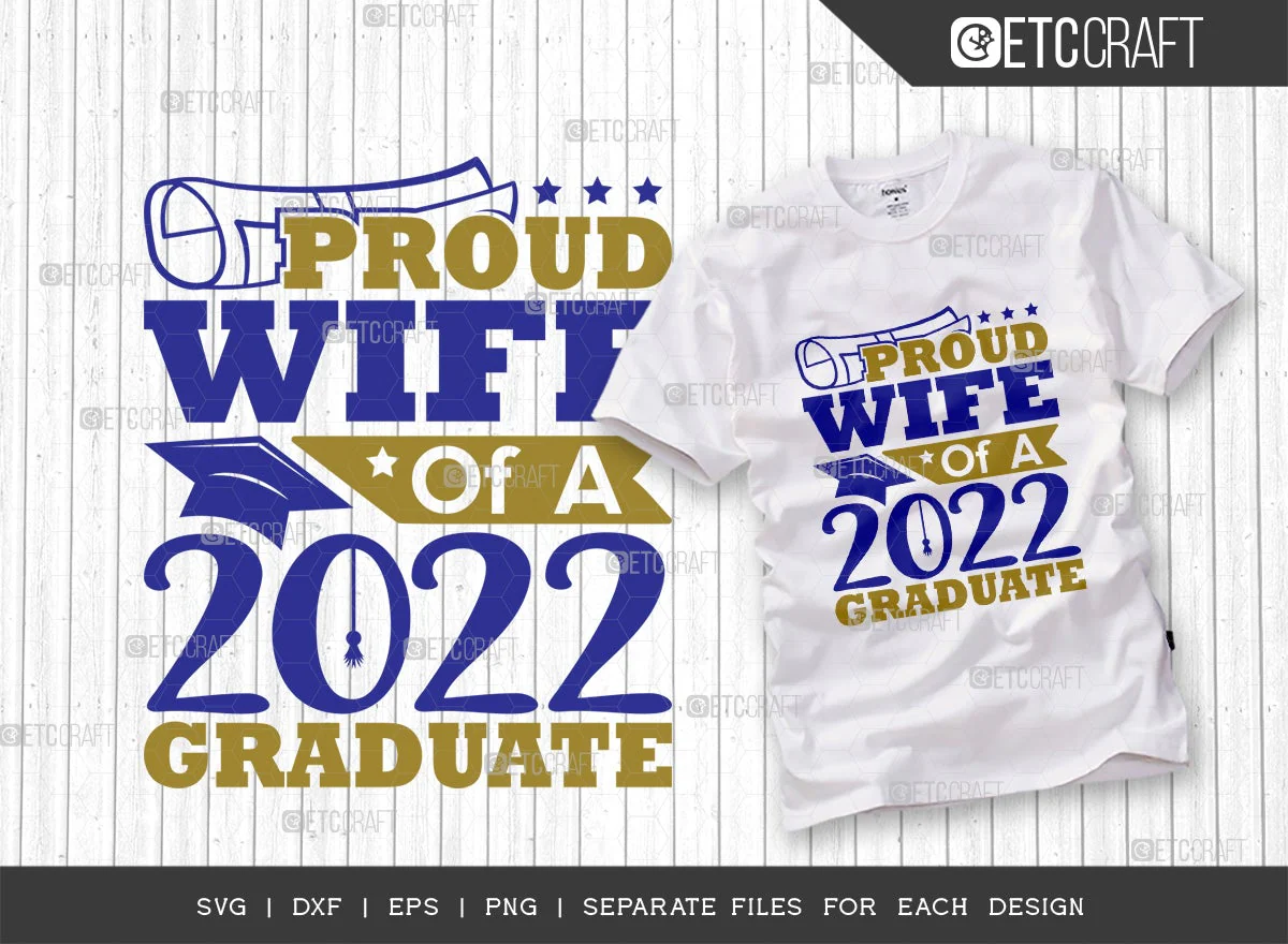 Proud Wife Of A 2022 Graduate Svg Cut File | Senior Svg | Wife Shirt Svg | Graduation Svg | Grad Svg | Class Of 2022 Svg | Quote Design