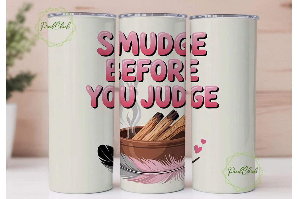 Smudge Before You Judge 20oz Tumbler