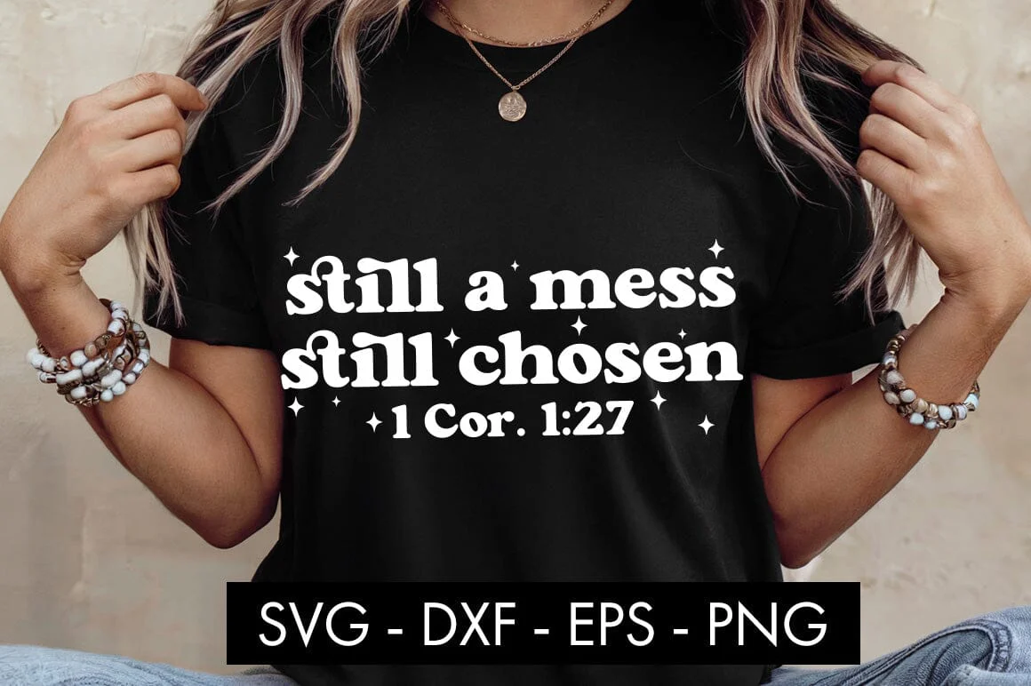 Still a Mess Still Chosen SVG PNG Sublimation - Image 3