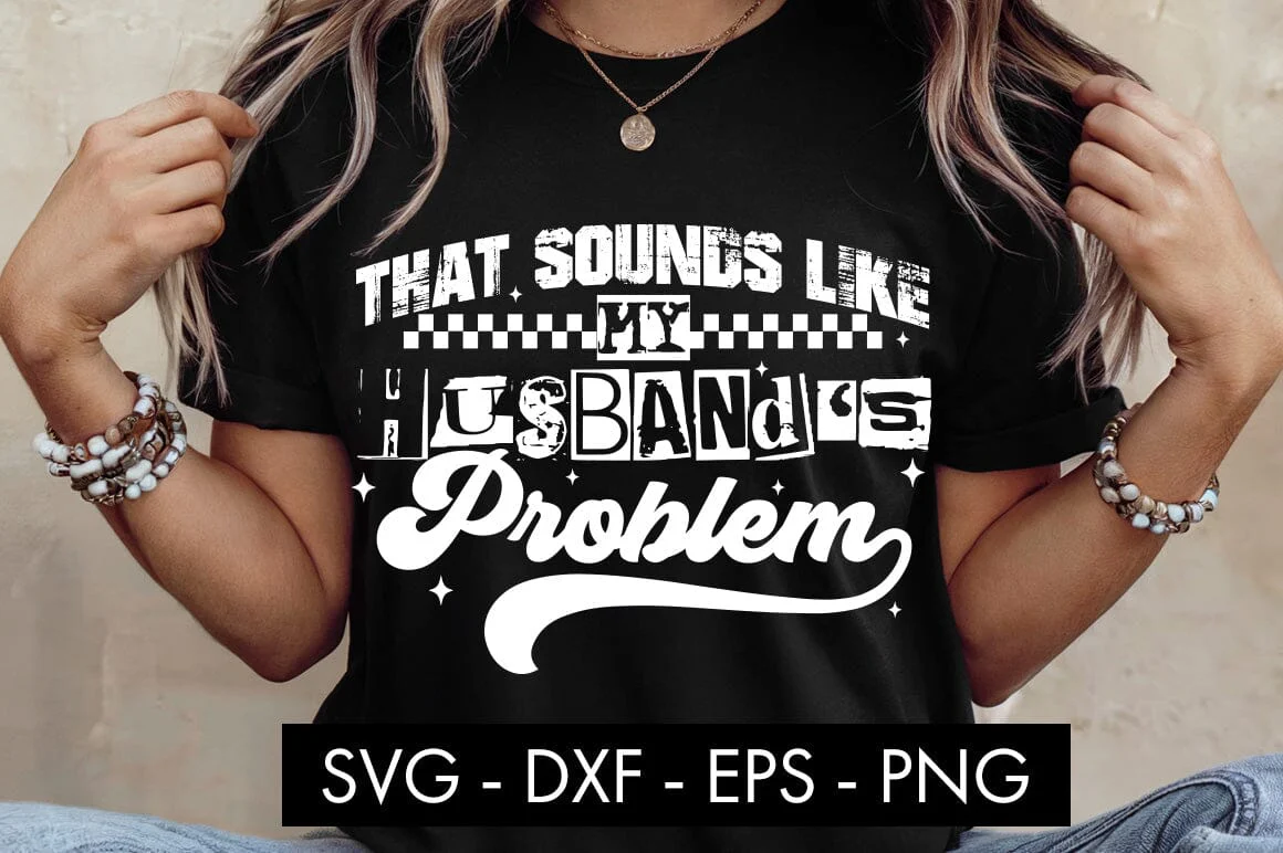 That Sounds Like My Husband’s Problem SVG