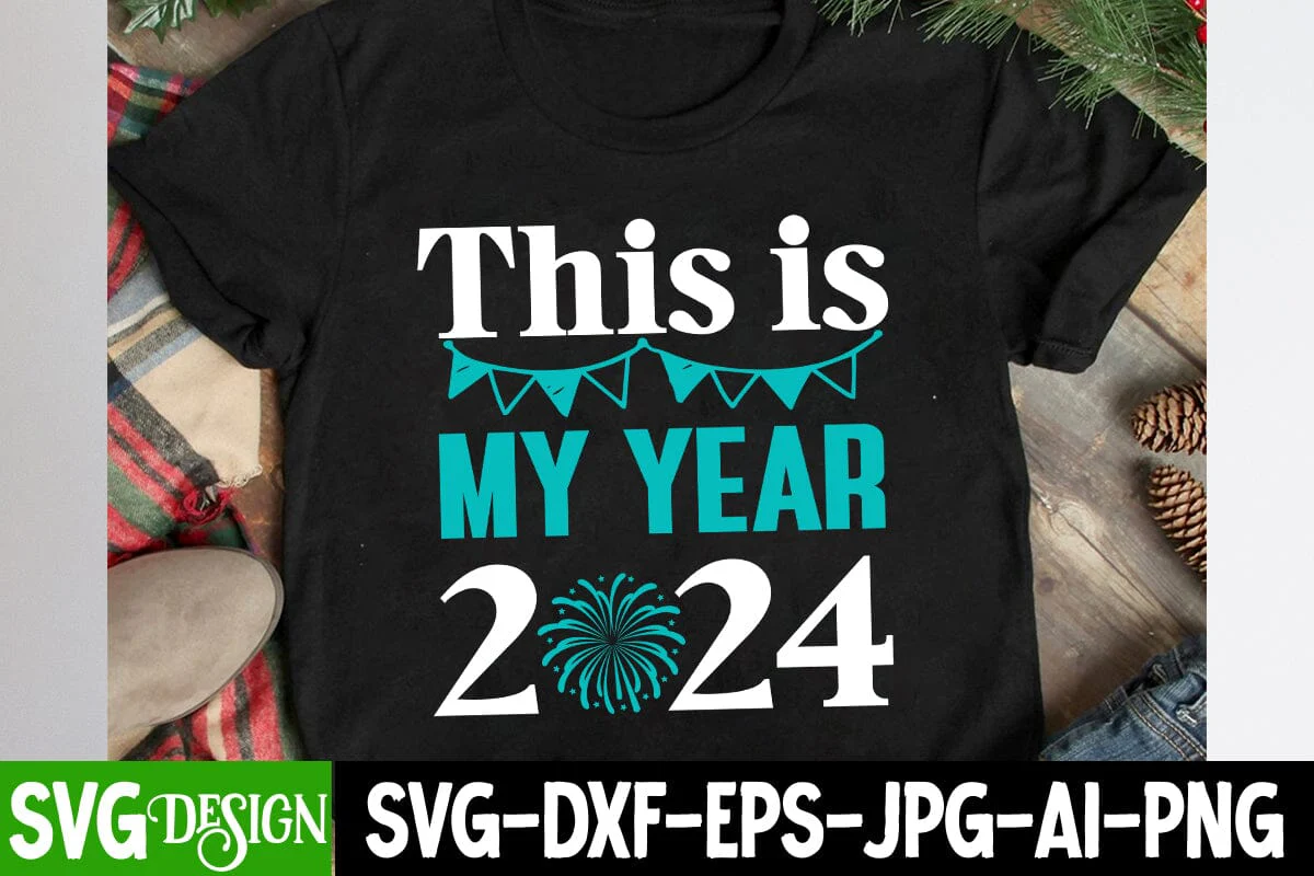 This is My Year 2024 SVG Cut File, This is My Year 2024 SVG Design, Happy New Year SVG Design , 2024 Sublimation Design, New Year 2024 SVG Cut File, 2024 New Year SVG bundle,New Year SVG Design 2024