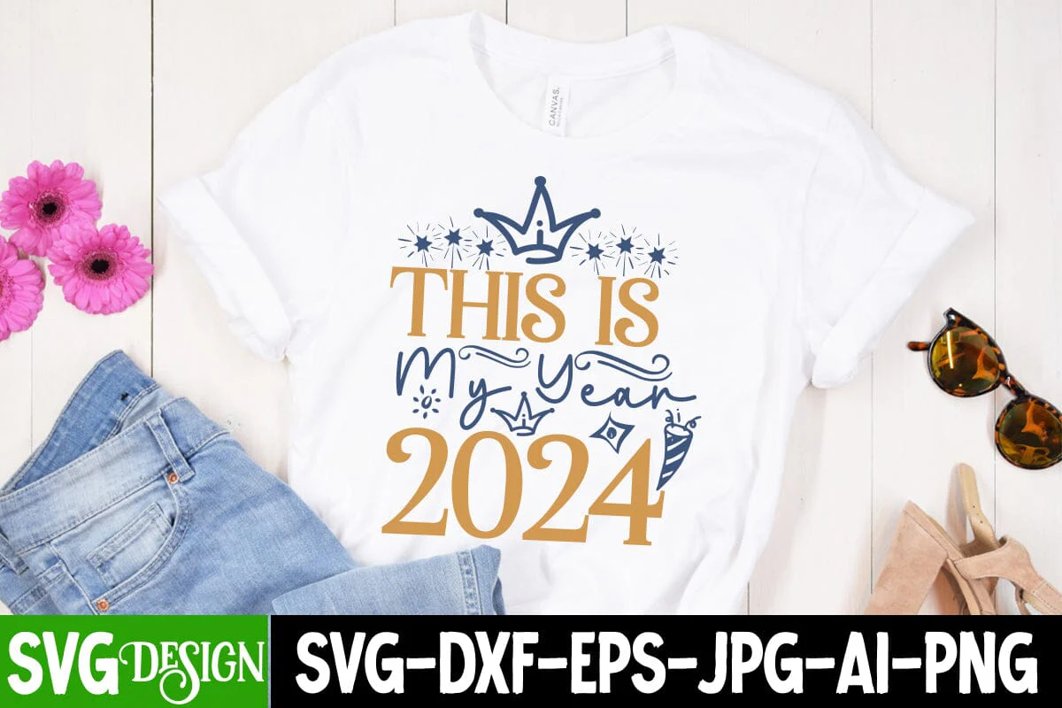 This is My Year 2024 SVG Cut File, This is My Year 2024 SVG Design, This is My Year 2024 Sublimation Design, 2024 Sublimation Design, New Year 2024 SVG Cut File, 2024 New Year SVG bundle,New Year SVG Design 2024 - Image 2