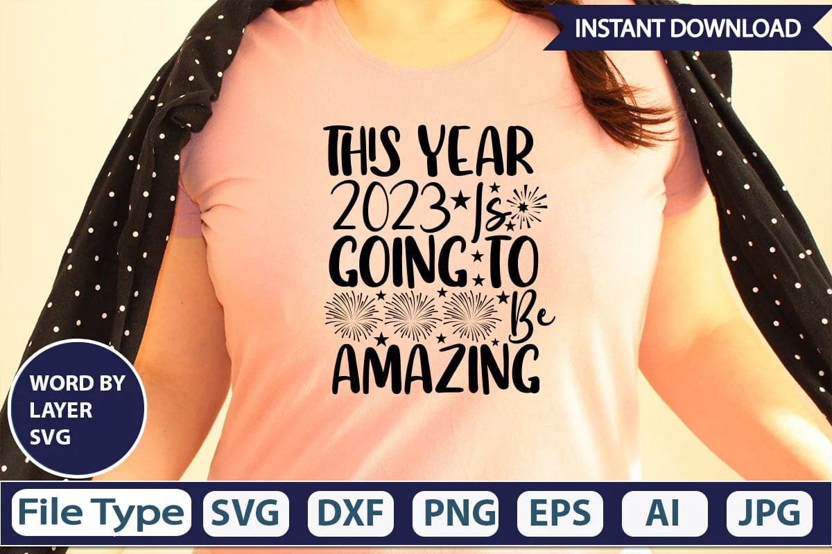 This Year 2023 Is Going To Be Amazing SVG Design SVGs,Quotes and Sayings,Food & Drink,On Sale, Print & Cut - Image 2
