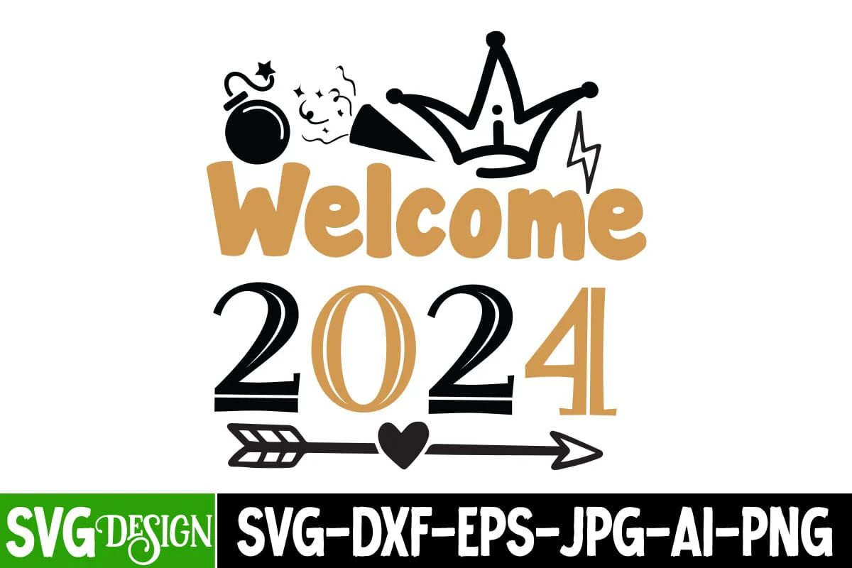 Welcome 2024 SVG Cut File, Welcome 2024 SVG Design, Welcome 2024 Sublimation Design PNG, New Year SVG Design , 2024 New Year SVG Cut File
