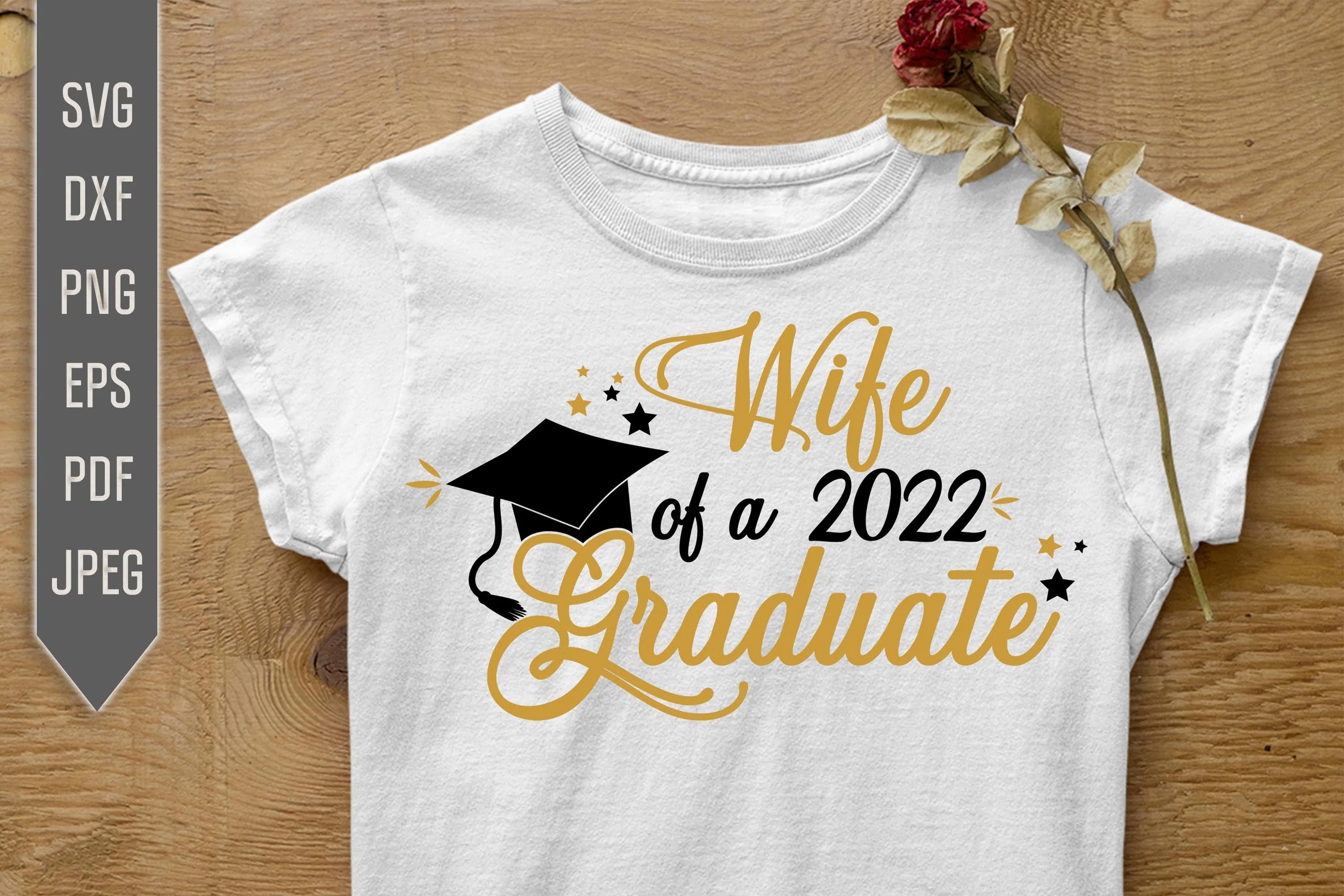 Wife Of A 2022 Graduate Svg. Graduate Svg. Graduation Svg. Class Of 2022 Svg. High School, College Grad Wife Shirt. Cricut, dxf, png